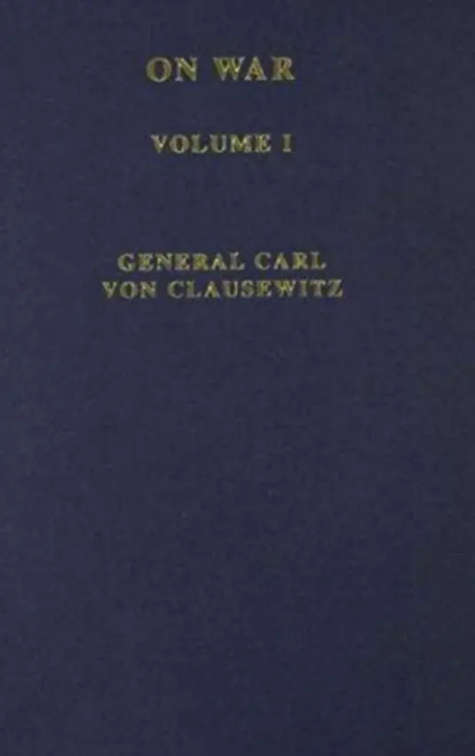Von Clausewitz, On War - von Clausewitz, General Carl