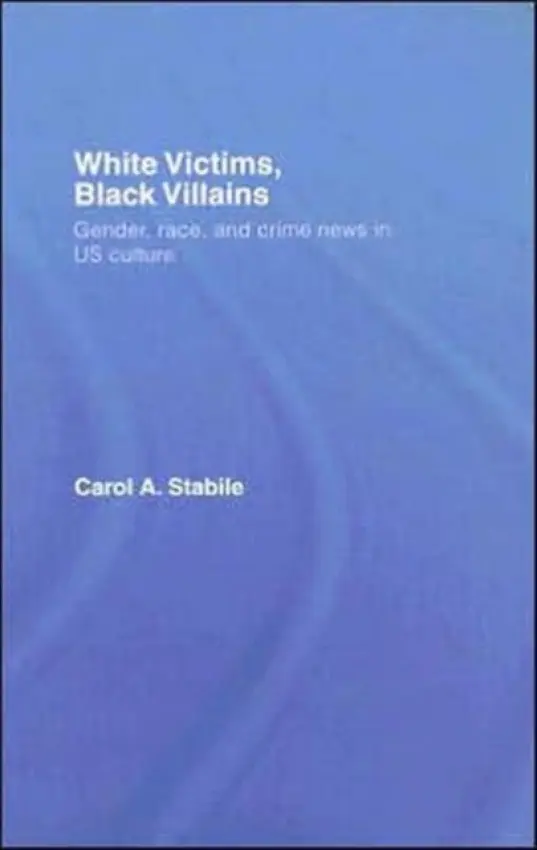 White Victims, Black Villains - Stabile, Carol A. (University of Wisconsin, USA)