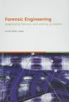 Forensic Engineering, Diagnosing Failures and Solving Problems