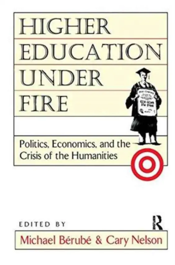 Higher Education Under Fire - Berube, Michael a Nelson, Cary