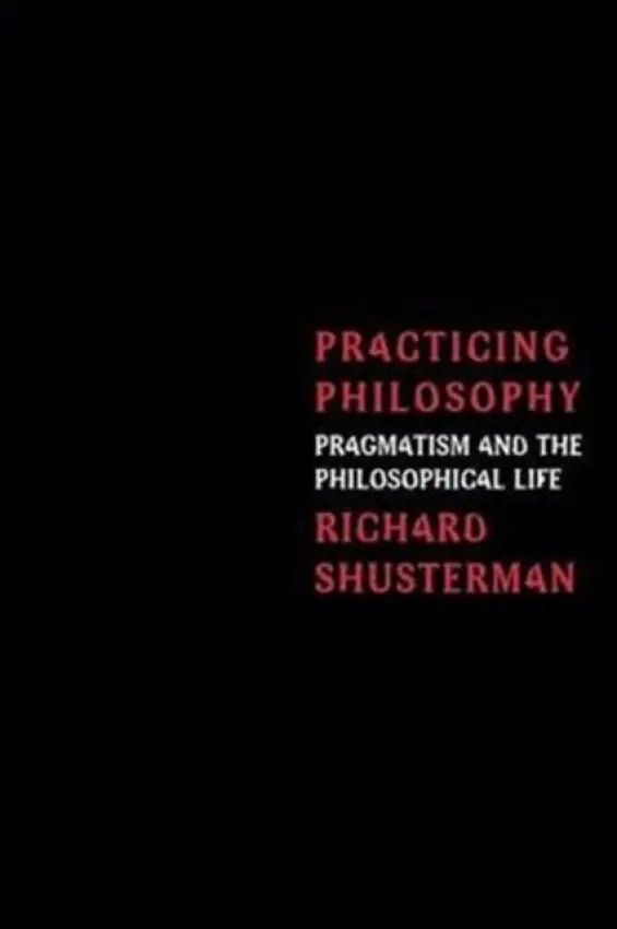 Practicing Philosophy - Shusterman, Richard