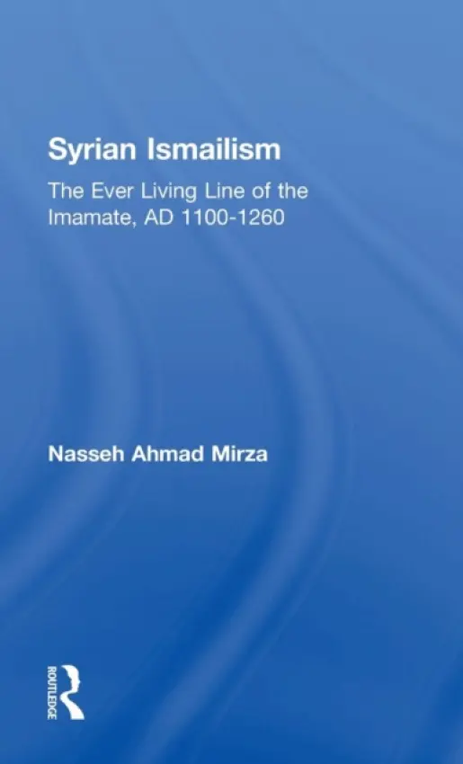 Syrian Ismailism - Mirza, Nasseh Ahmad