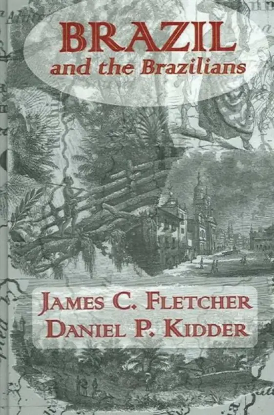 Brazil and the Brazilians - Fletcher, James C. a Kidder, Daniel P.