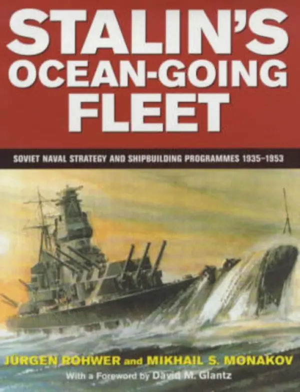 Stalin's Ocean-going Fleet: Soviet - Rohwer, Jurgen