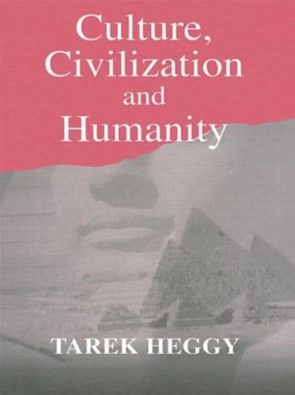 Culture, Civilization, and Humanity - Heggy, Tarek
