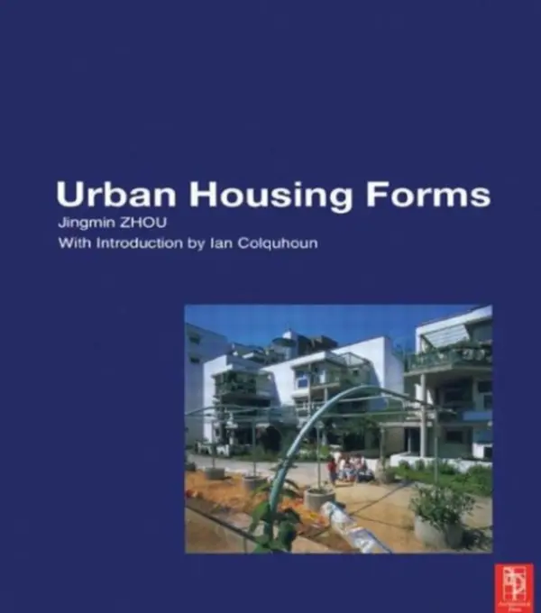 Urban Housing Forms - Zhou, Jingmin a Colquhoun, Ian