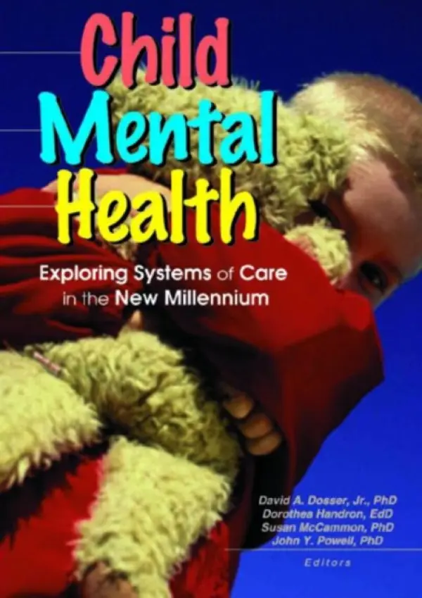 Child Mental Health - Powell, John Y a Dosser, David a Handron, Dorothea (East Carolina Univ, Greenville, NC, USA) a Mccammon, Susan (East Carolina University, Greenville, NC, USA) a Spencer, Sandra A.