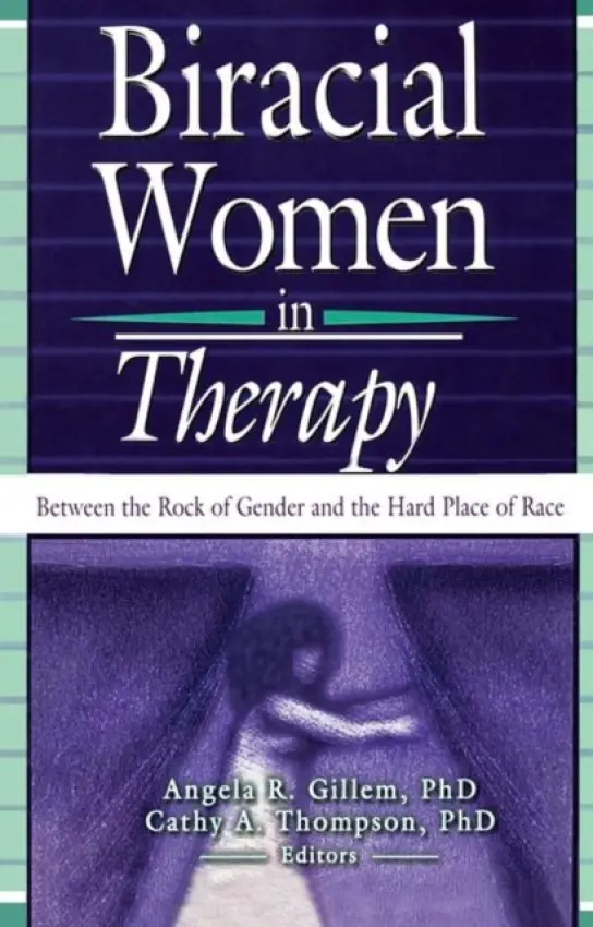 Biracial Women in Therapy - Thompson, Cathy a Gillem, Angela R (Arcadia University, Glenside, PA, USA)