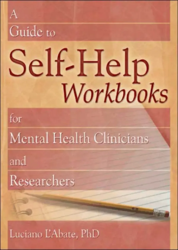 Guide to Self-Help Workbooks for Mental Health Clinicians and Researchers - L'Abate, Luciano
