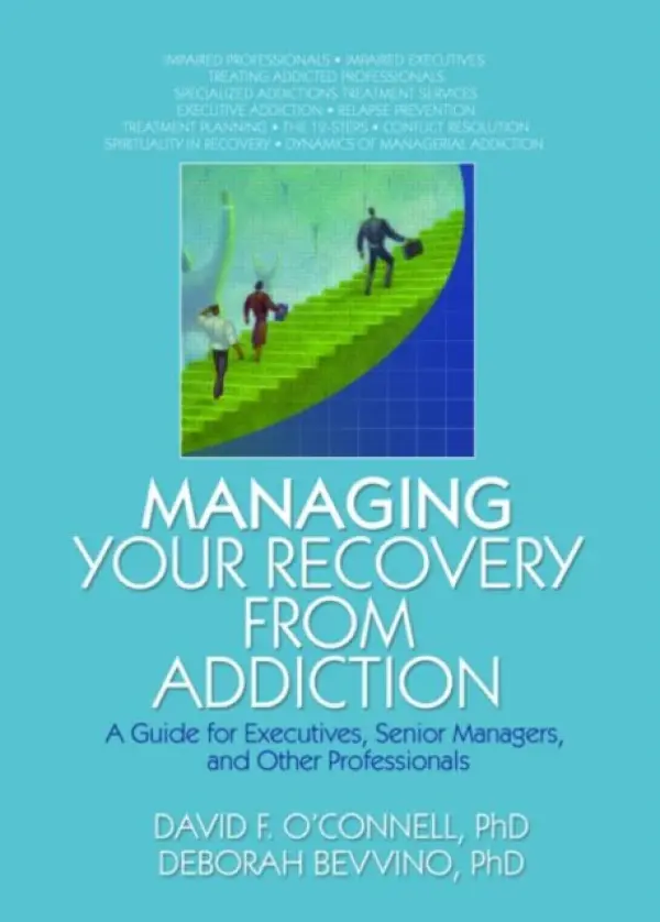 Managing Your Recovery from Addiction - O'Connell, David F a Carruth, Bruce a Bevvino, Deborah
