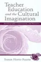Teacher Education and the Cultural Imagination - Florio-Ruane, Susan a deTar, Julie