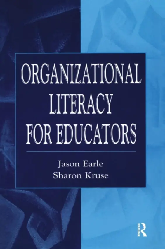 Organizational Literacy for Educators - Earle, Jason a Kruse, Sharon D., Ph.D