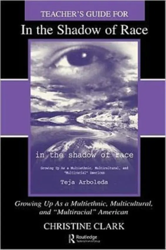 Teacher's Guide for in the Shadow of Race: Growing Up As a Multiethnic, Multicultural, and Multiracial American - Clark, Christine a Arboleda, Teja