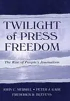 Twilight of Press Freedom - Merrill, John C. a Gade, Peter J. a Blevens, Frederick R.
