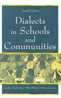 Dialects in Schools and Communities - Adger, Carolyn Temple (Center for Applied Linguistics, USA) a Wolfram, Walt (North Carolina State University, USA) a Christian, Donna (Center for Applied Linguistics, USA)