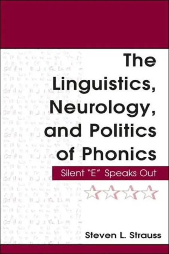 Linguistics, Neurology, and Politics of Phonics - Strauss, Steven L.