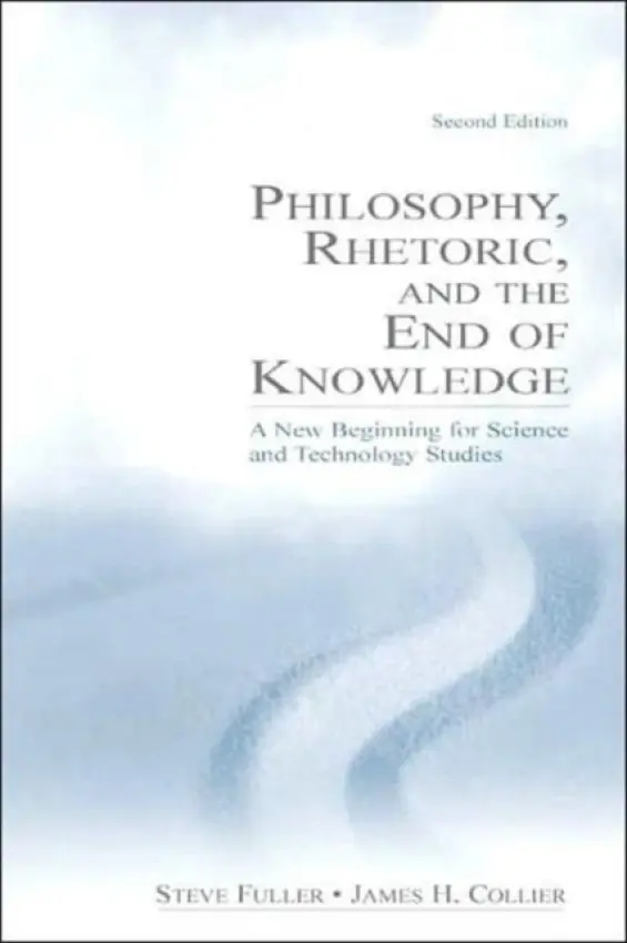 Philosophy, Rhetoric, and the End of Knowledge - Fuller, Steve a Collier, James H.