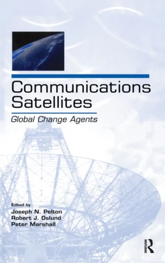 Communications Satellites - Pelton, Joseph N., Jr. a Oslund, Robert J. a Marshall, Peter