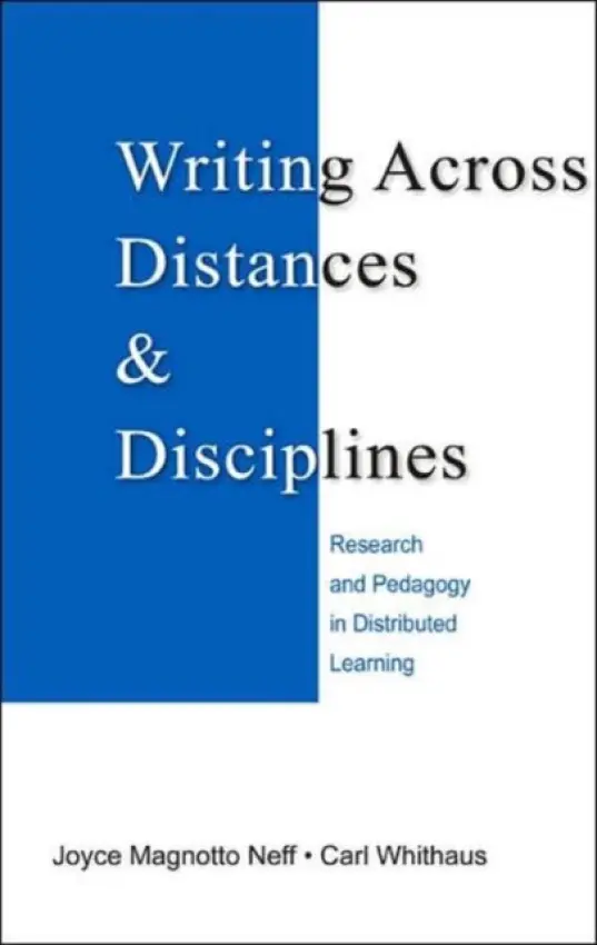 Writing Across Distances and Disciplines - Neff, Joyce Magnotto (Old Dominion University, USA) a Whithaus, Carl (University of California, Davis, USA)