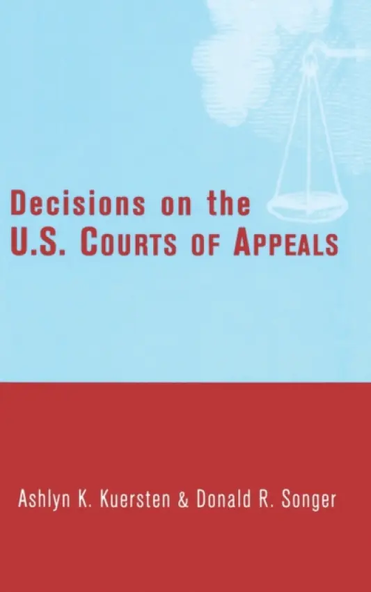Decisions on the U.S. Courts of Appeals - Kuersten, Ashlyn a Songer, Donald