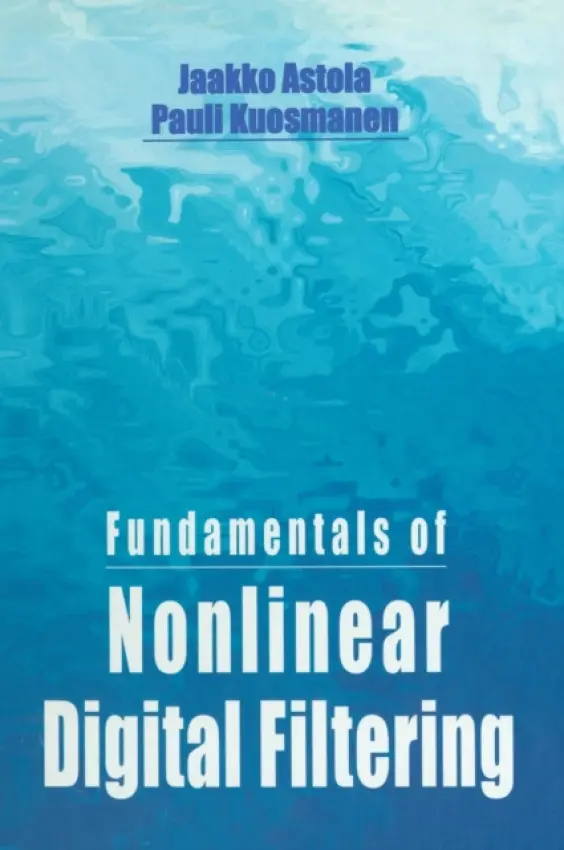 Fundamentals of Nonlinear Digital Filtering - Astola, Jaakko a Kuosmanen, Pauli