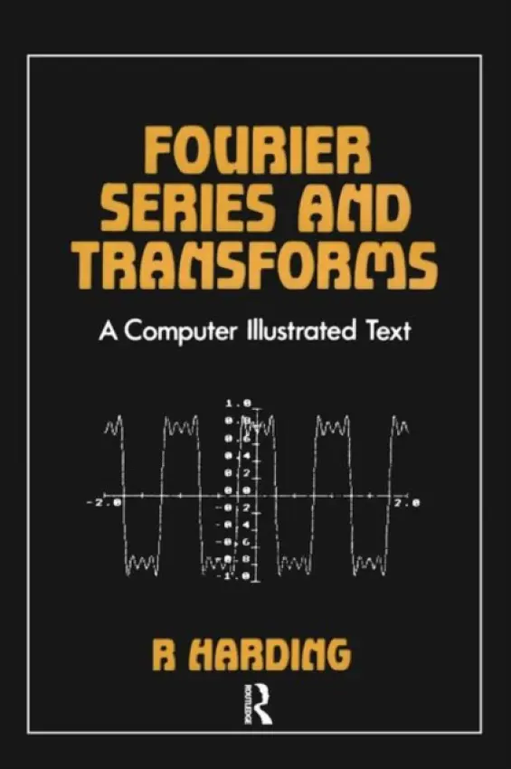 Fourier Series and Transforms - Harding, R.D