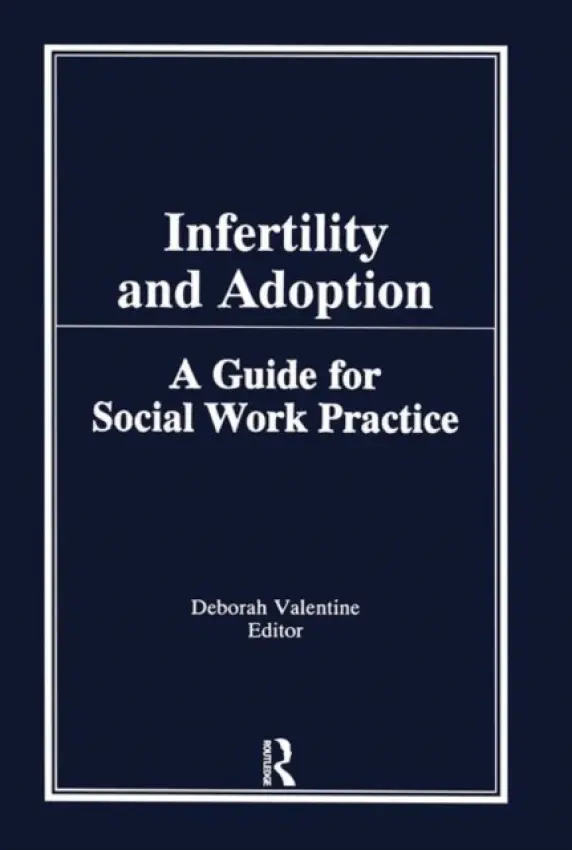 Infertility and Adoption - Valentine, Deborah P