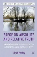 Frege on Absolute and Relative Truth - Pardey, U.
