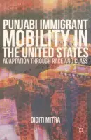Punjabi Immigrant Mobility In the United States - Mitra, Diditi
