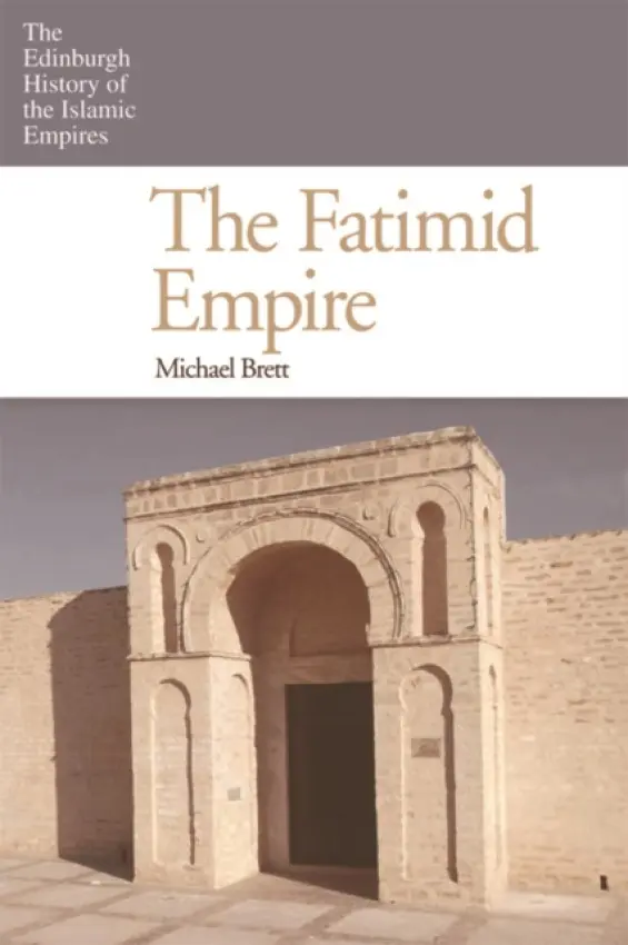 Fatimid Empire - Brett, Michael (Emeritus Reader in the History of North Africa, SOAS, University of London)