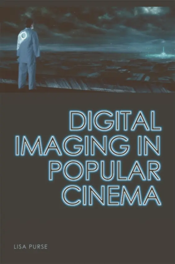 Digital Imaging in Popular Cinema - Purse, Lisa (Associate Professor in Film, University of Reading)