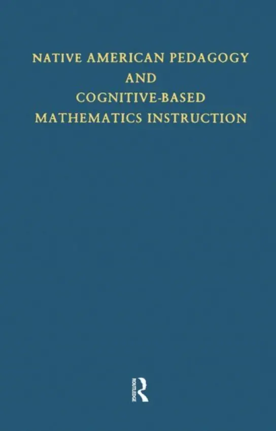 Native American Pedagogy and Cognitive-Based Mathematics Instruction - Hankes, Judith T.