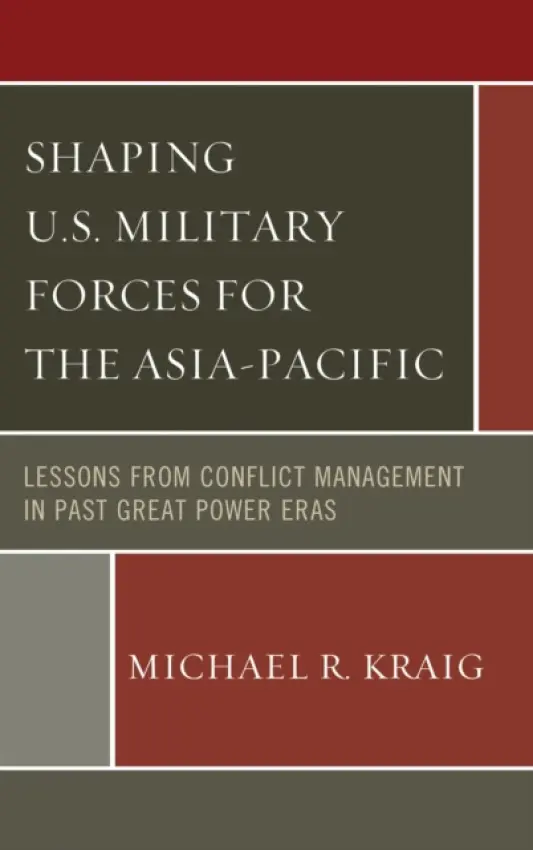 Shaping U.S. Military Forces for the Asia-Pacific - Kraig, Michael  R.