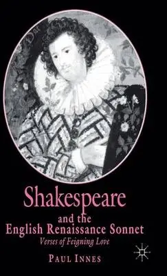 Shakespeare and the English Renaissance Sonnet - Innes, P.