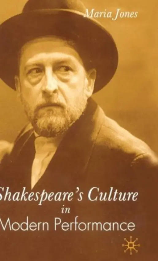 Shakespeare's Culture in Modern Performance - Jones, M.