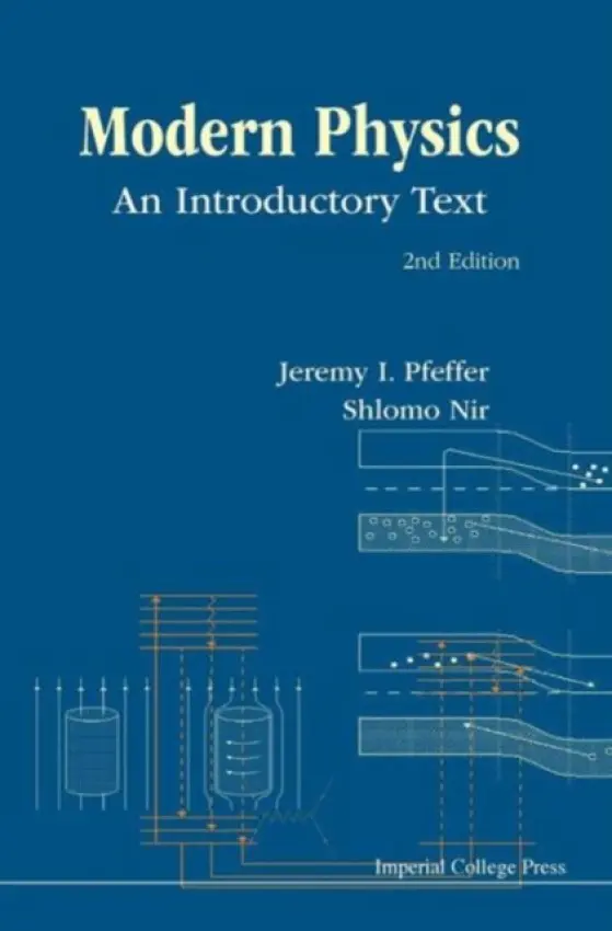 Modern Physics: An Introductory Text (2nd Edition) - Pfeffer, Jeremy I (Hebrew Univ Of Jerusalem, Israel) a Nir, Shlomo (Hebrew Univ Of Jerusalem, Israel)