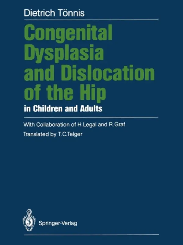 Congenital Dysplasia and Dislocation of the Hip in Children and Adults - Tonnis, Dietrich