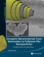 Inorganic Nanomaterials From Nanotubes To Fullerene-like Nanoparticles: Fundamentals And Applications - Tenne, Reshef (Weizmann Inst Of Sci, Israel)