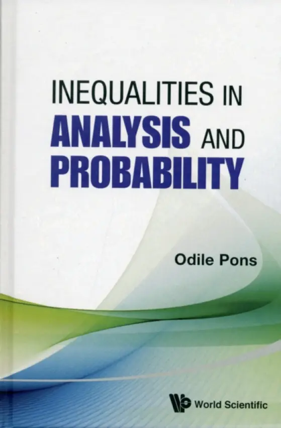 Inequalities In Analysis And Probability - Pons, Odile (French National Institute For Agriculture, Food, And Environment (Inrae), France)
