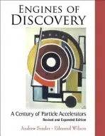 Engines Of Discovery: A Century Of Particle Accelerators (Revised And Expanded Edition) - Wilson, Edmund (Cern, Switzerland) a Sessler, Andrew (Lawrence Berkeley Nat'l Lab, Usa)