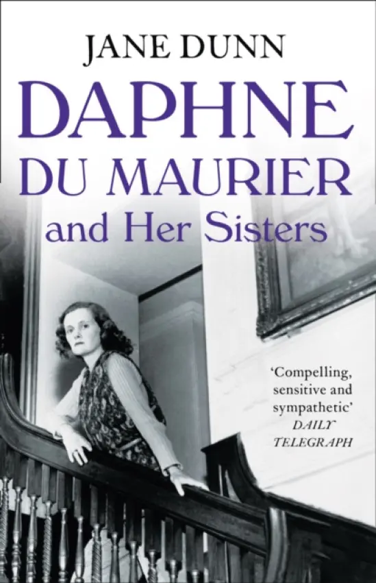 Daphne du Maurier and her Sisters - Dunn, Jane