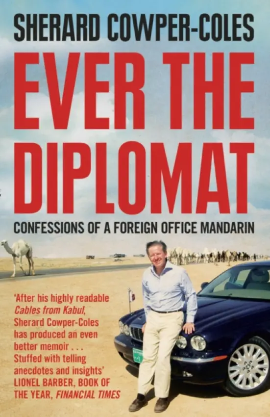 Ever the Diplomat - Sherard Cowper-Coles