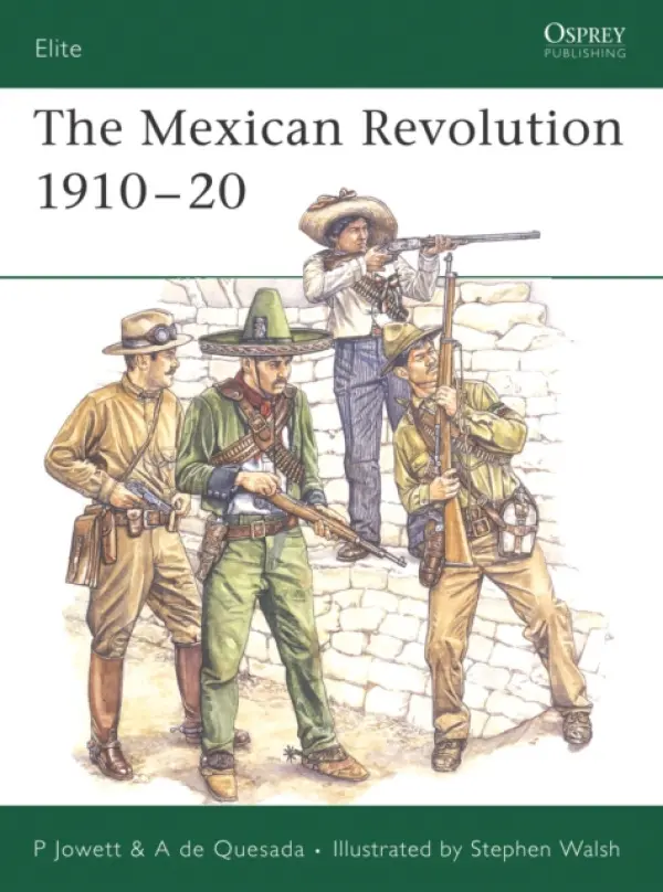 Mexican Revolution 1910-1920 - Jowett, Philip S. a De Quesada, Alejandro