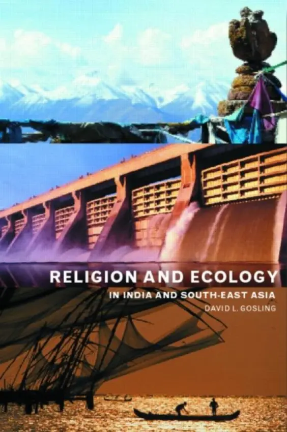 Religion and Ecology in India and Southeast Asia - Gosling, David L (University of Cambridge, UK)