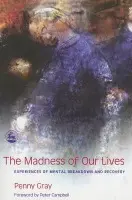Madness of Our Lives - Gray, Penny
