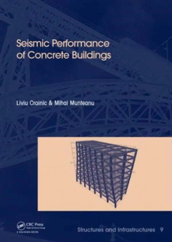 Seismic Performance of Concrete Buildings - Crainic, Liviu a Munteanu, Mihai