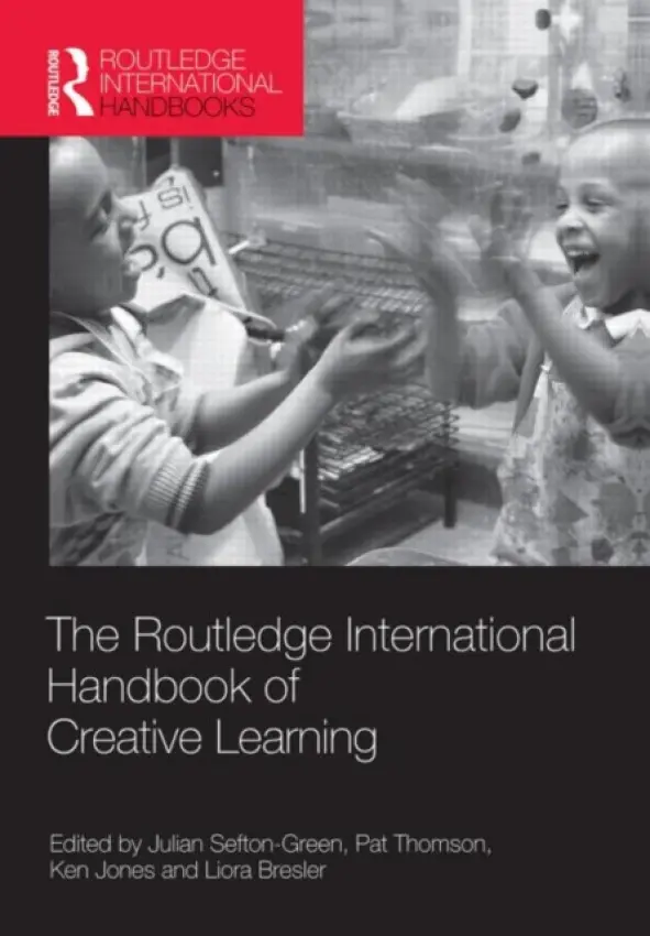 Routledge International Handbook of Creative Learning