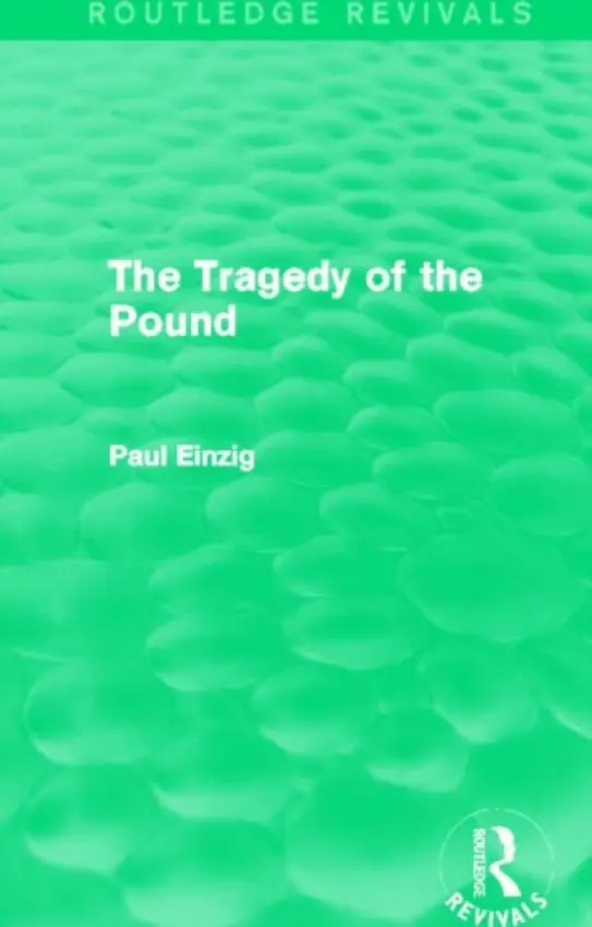 Tragedy of the Pound (Routledge Revivals) - Einzig, Paul