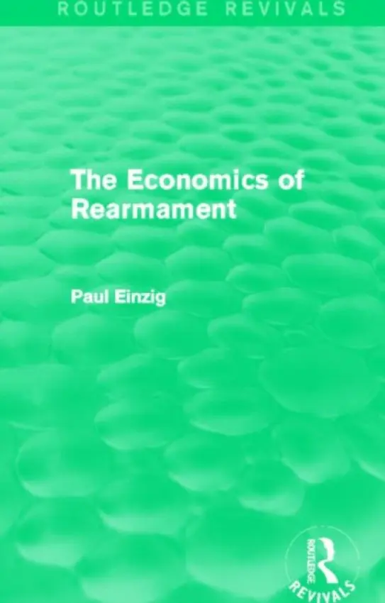 Economics of Rearmament (Rev) - Einzig, Paul