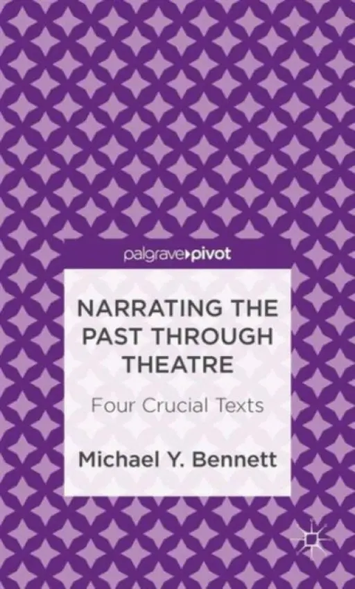 Narrating the Past through Theatre - Bennett, M.
